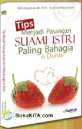 Tips Menjadi Pasangan Suami Isteri Paling Bahagia Di Dunia