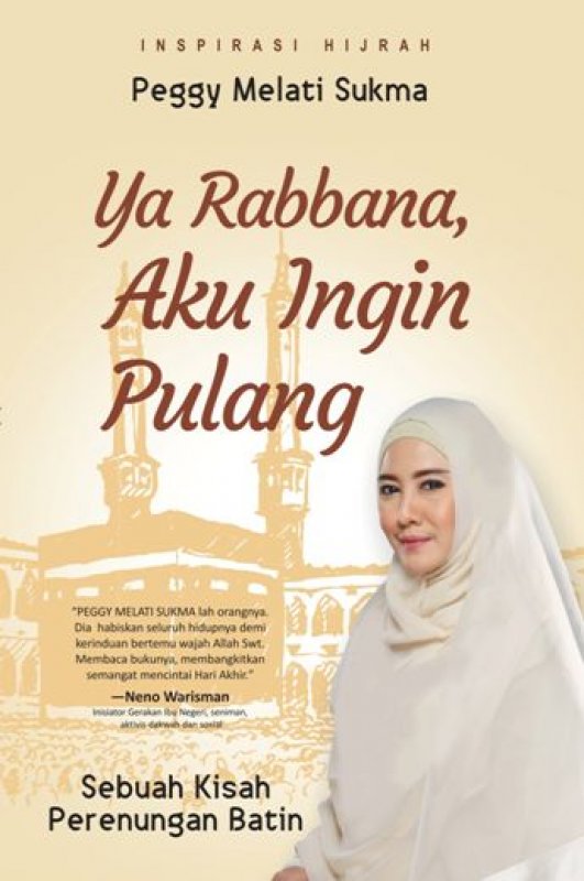 Cover Buku INSPIRASI HIJRAH PEGGY MELATI SUKMA : Ya Rabbana, Aku Ingin Pulang Sebuah Kisah Perenungan Batin
