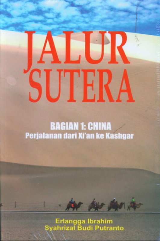 Cover Buku Jalur Sutera Bagian 1: China - Perjalanan dari Xi an ke Kashgar