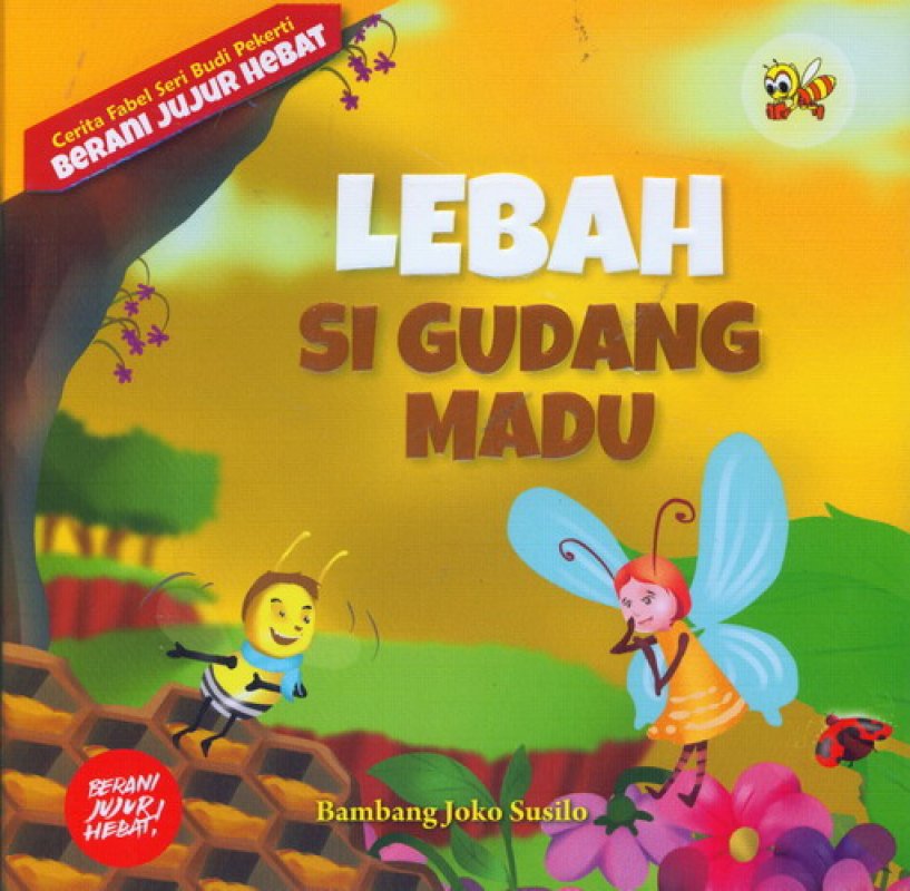 Cover Buku Cerita Fabel Seri Budi Pekerti: Lebah Si Gudang Madu