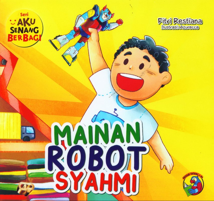 Cover Buku Aku Senang Berbagi: Mainan Robot Syahmi [full color]