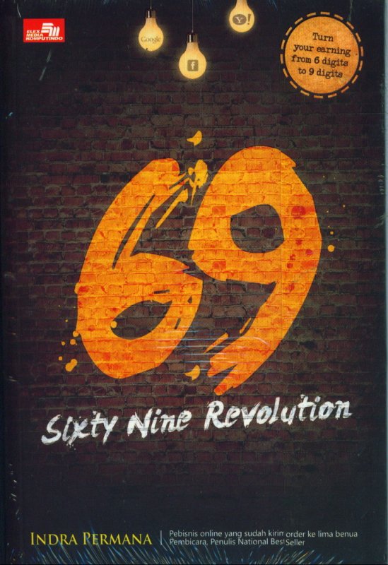 Cover Buku Sixty Nine Revolution: Bagaimana Internet Marketer Mendulang Sukses