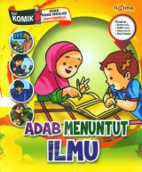 Adab Menuntut Ilmu (Seri Komik Adab Anak Muslim) (Promo Luxima)