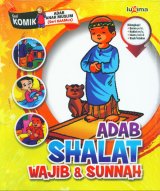 Adab Shalat Wajib & Sunnah (Seri Komik Adab Anak Muslim) (Promo Luxima)