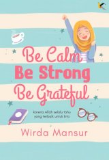 Be calm, Be Strong, Be Grateful