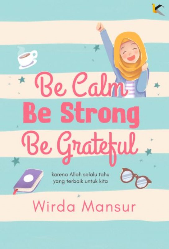 Cover Buku Be calm, Be Strong, Be Grateful