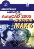 Membuat Desain Animasi 3D Dengan Autocad 2005 & 3D Studio Max 6