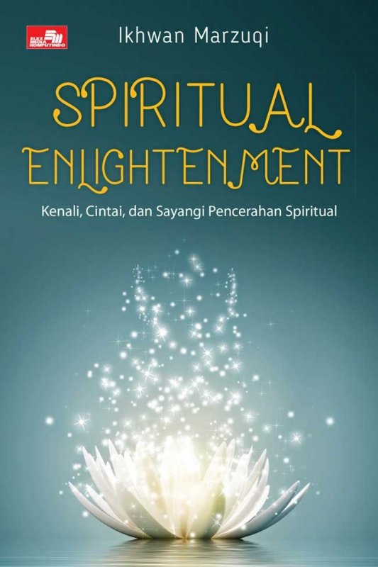 Cover Buku Spiritual Enlightment: Kenali, Cintai, dan Sayangi Pencerahan Spiritual