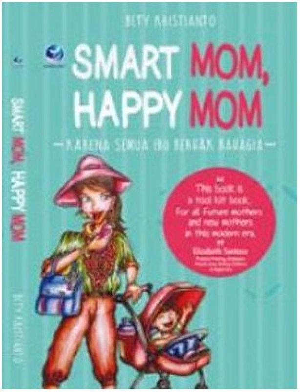 Cover Buku Smart Mom, Happy Mom, Karena Semua Berhak Bahagia