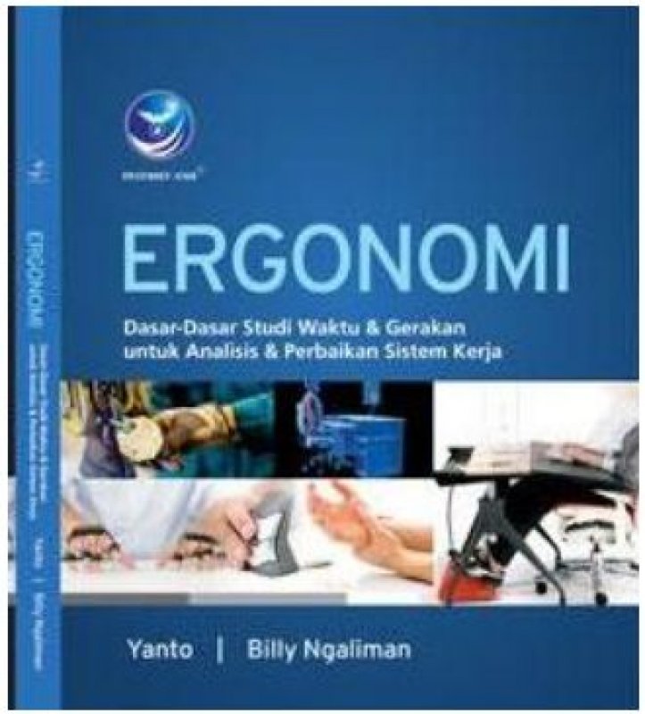 Cover Buku Ergonomi, Dasar-dasar Studi Waktu Dan Gerakan Untuk Analisis Dan Perbaikan Sistem Kerja