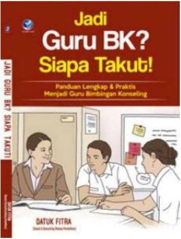 Cover Buku Jadi Guru BK? Siapa Takut!, Panduan Lengkap Dan Praktis Menjadi Guru Bimbingan Konseling+cd