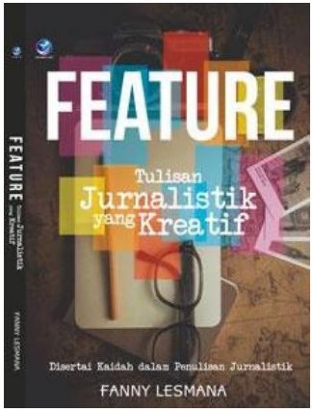Cover Buku Feature Tulisan Jurnalistik Yang Kreatif, Disertai Kaidah Dalam Penulisan Jurnalistik