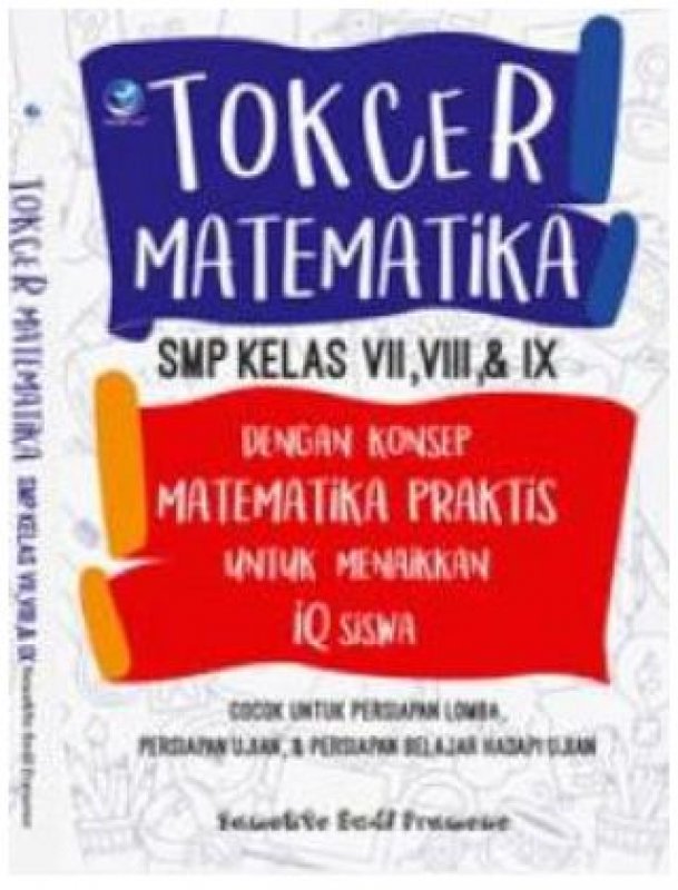 Cover Buku Tokcer Matematika SMP Kelas VII,VIII, & IX Dengan Konsep Matematika Praktis Untuk Menaikkan IQ Siswa