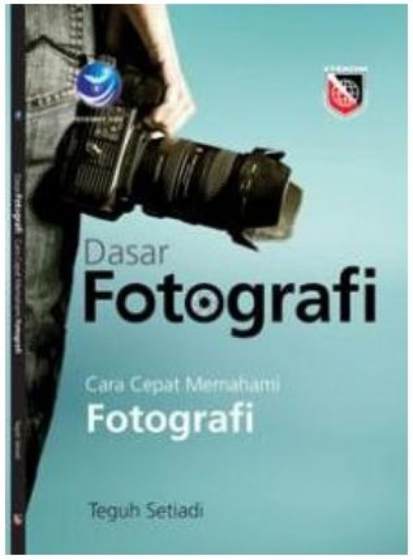 Cover Buku Dasar Fotografi, Cara Cepat Memahami Fotografi