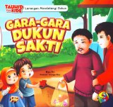 Seri Tauhid for Kids: Larangan Mendatangi Dukun: Gara-Gara Dukun Sakti