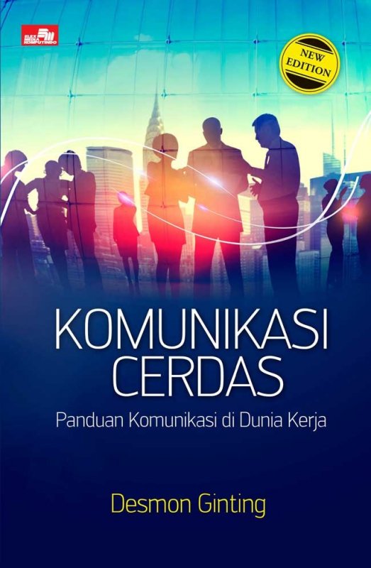 Cover Buku Komunikasi Cerdas: Panduan Komunikasi Di Dunia Kerja (New Edition)