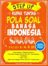 STEP UP KUPAS TUNTAS POLA SOAL BAHASA INDONESIA SMA/MA KELAS X, XI, & XII