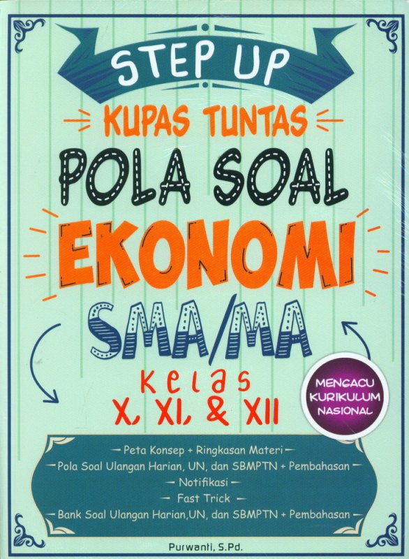 Cover Buku STEP UP KUPAS TUNTAS POLA SOAL EKONOMI SMA/MA KELAS X, XI, XII