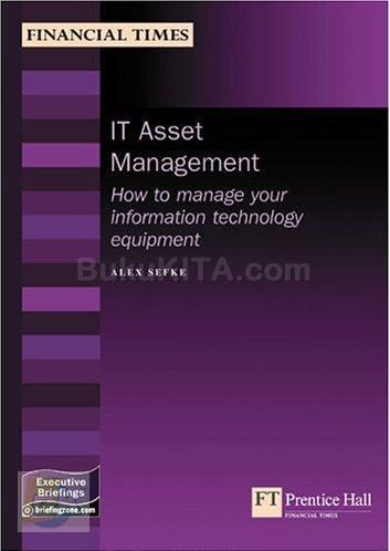 Cover Buku IT Asset Management: How To Manage Your Information Technology Equipment