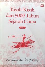 Kisah-kisah dari 5000 Tahun Sejarah China Jilid 1