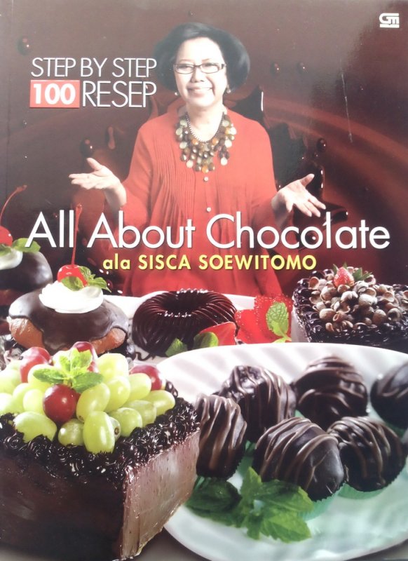 Cover Buku 100 Resep Step By Step Ala Sisca Soewitomo: All About Chocolate (Disc 50%)