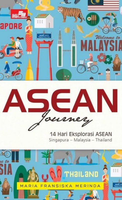 Cover Buku Asean Journey: 14 Hari Eksplorasi ASEAN Singapura-Malaysia-Thailand