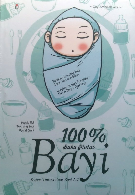 Cover Buku 100% Buku Pintar Bayi: Kupas Tuntas Ilmu Bayi A-Z