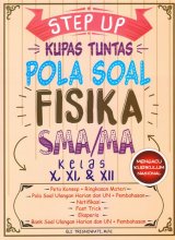 STEP UP KUPAS TUNTAS POLA SOAL FISIKA SMA/MA KELAS X, XI, & XII