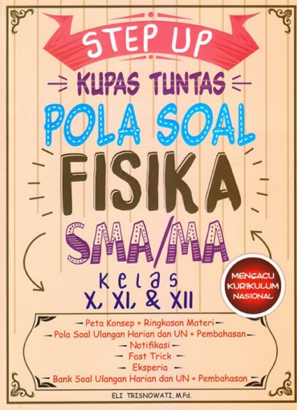 Cover Buku STEP UP KUPAS TUNTAS POLA SOAL FISIKA SMA/MA KELAS X, XI, & XII