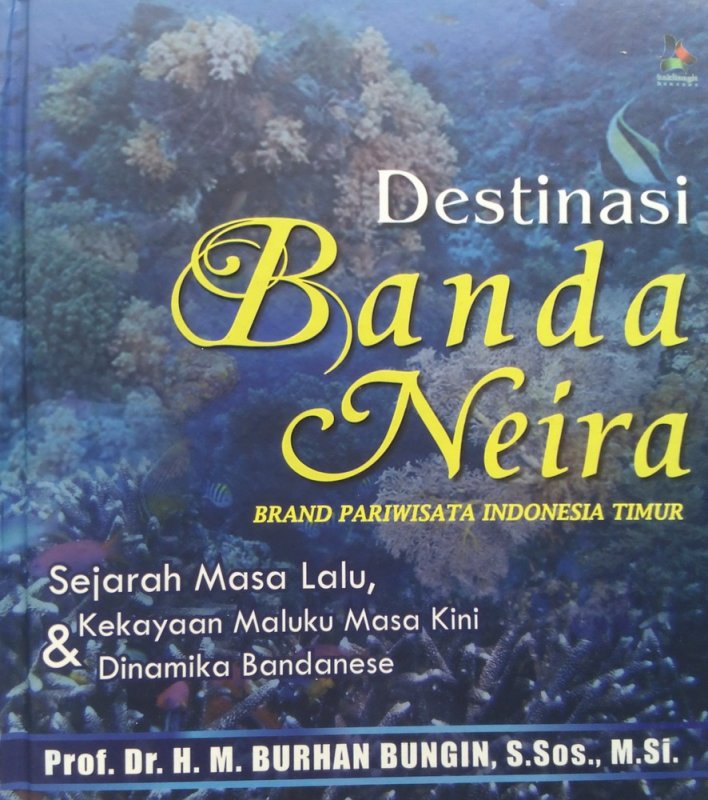 Cover Buku Destinasi Banda Neira: Brand Pariwisata Indonesia Timur