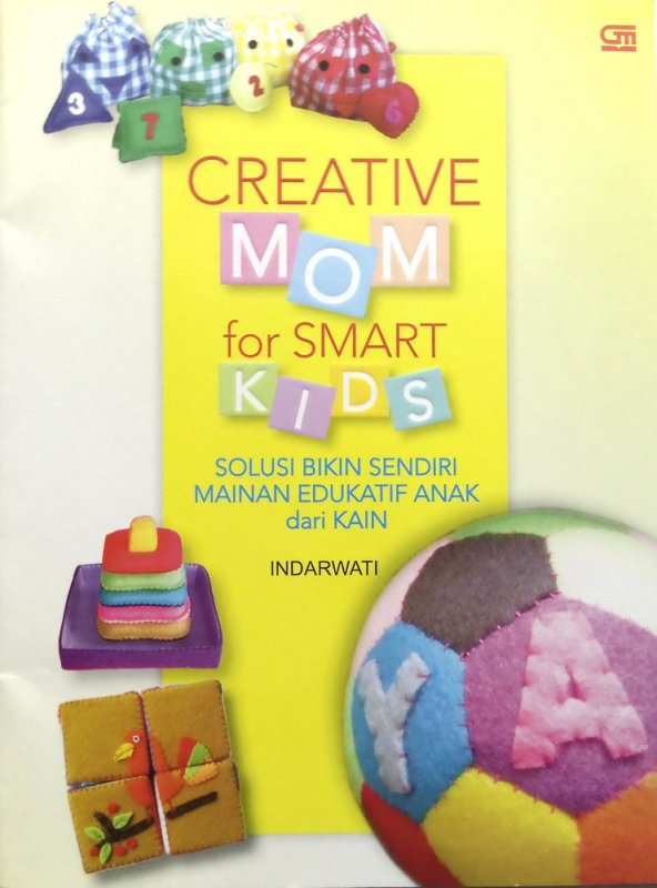 Cover Buku Creative Mom for Smart Kids - Solusi Bikin Sendiri Mainan Edukatif Anak dari Kain