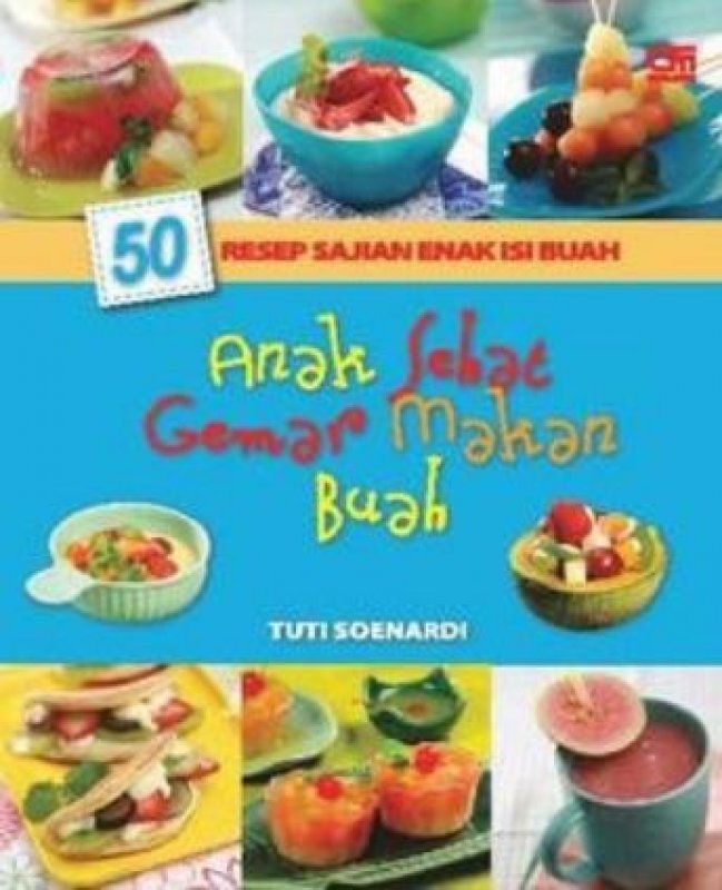 Cover Buku 50 Resep Sajian Enak Isi Buah: Anak Sehat Gemar Makan Buah