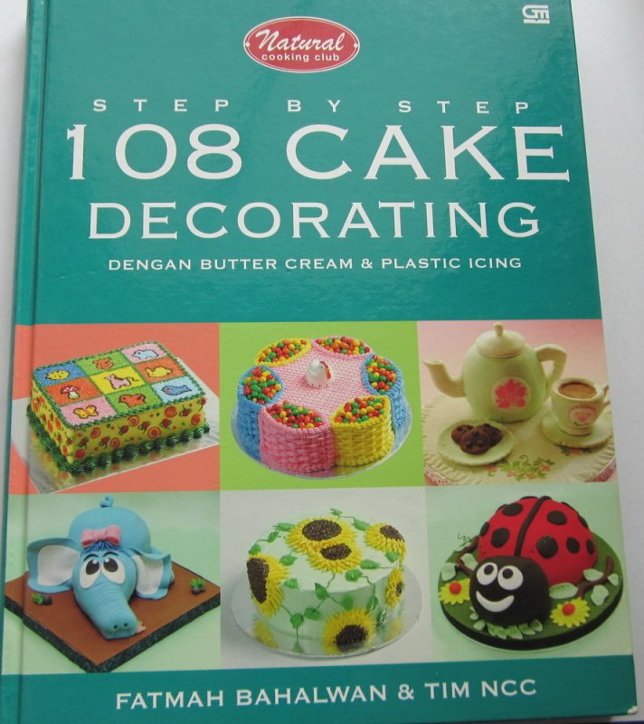Cover Buku Step by Step 108 Cake Decorating dengan Butter Cream & Plastic Icing (HC)