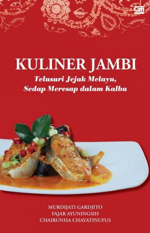 Cover Buku Kuliner Jambi: Telusuri Jejak Melayu, Sedap Meresap