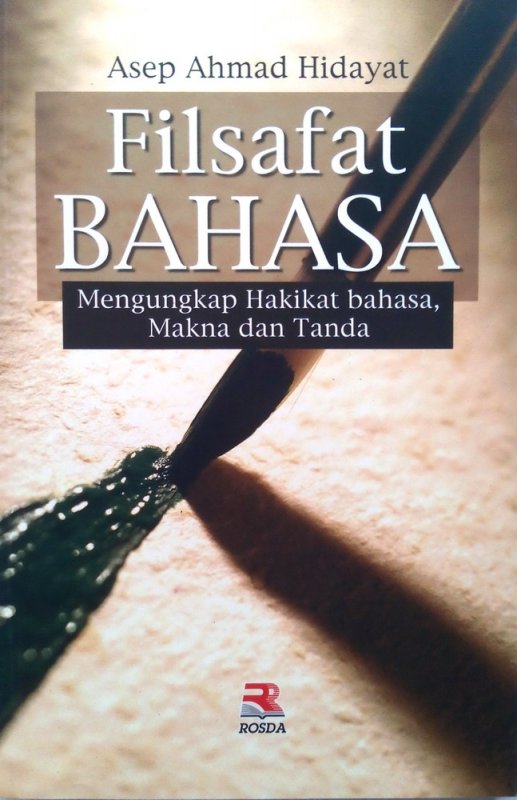 Cover Buku Filsafat Bahasa : Mengungkap Hakikat Bahasa, Makna dan Tanda