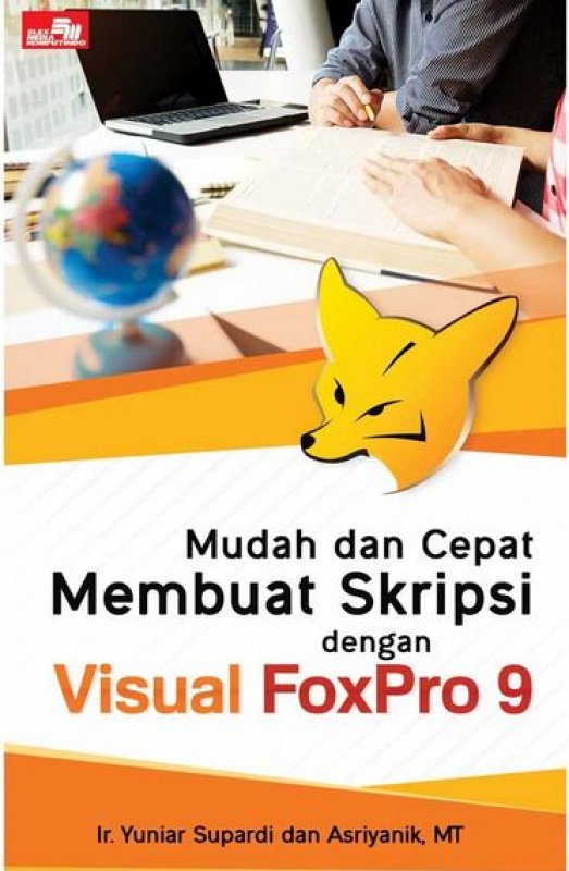 Cover Buku Mudah dan Cepat Membuat Skripsi dengan Visual Foxpro 9