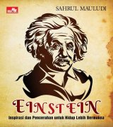 Einstein : Inspirasi dan Pencerahan untuk Hidup Lebih Bermakna