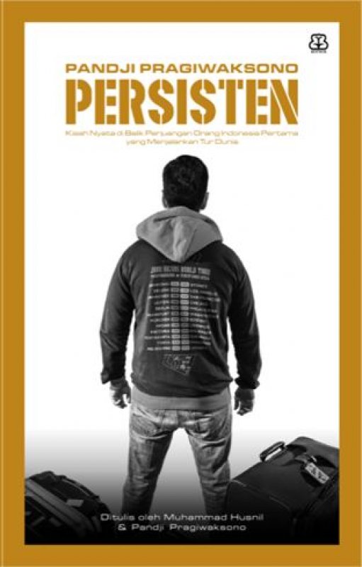 Cover Buku Persisten: Kisah Nyata di Balik Perjuangan Orang Indonesia Pertama yang Menjalankan Tur Dunia