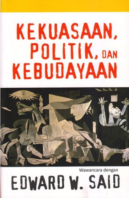 Cover Buku KEKUASAAN, POLITIK, DAN KEBUDAYAAN : WAWANCARA DENGAN EDWARD W. SAID