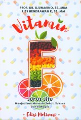 Vitamin F: Jurus Jitu Menjadikan Manusia Sehat, Sukses Dan Bahagia