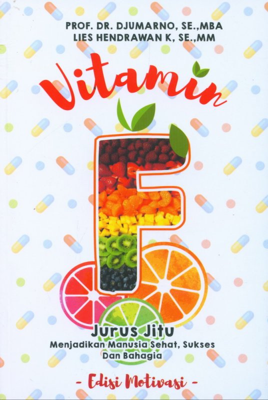Cover Buku Vitamin F: Jurus Jitu Menjadikan Manusia Sehat, Sukses Dan Bahagia
