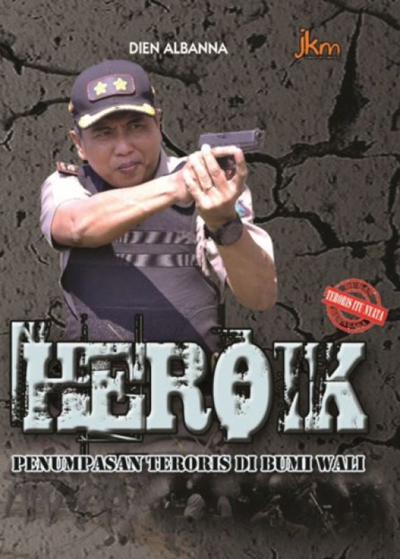 Cover Buku Heroik: Penumpasan Teroris Di Bumi Wali