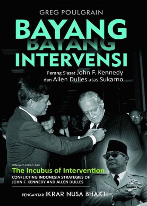 Cover Buku Bayang-Bayang Intervensi: Perang siasat John F kennedy dan Allen Dulles atas Sukarno