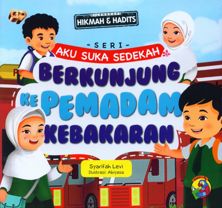 Cover Buku Seri Aku Suka Sedekah: Berkunjung Ke Pemadam Kebakaran (full color)