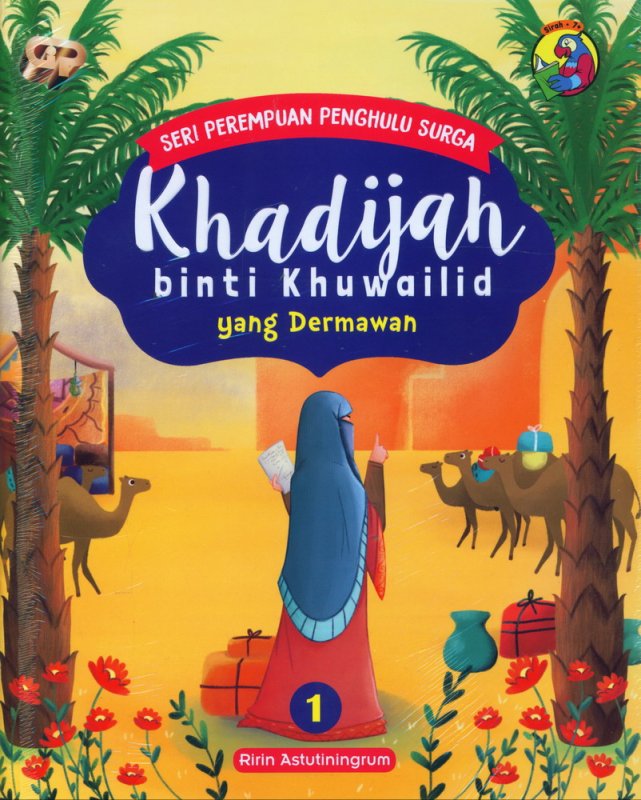 Cover Buku Seri Perempuan Penghulu Surga: Khadijah binti Khuwailid yang Dermawan (Jilid 1)