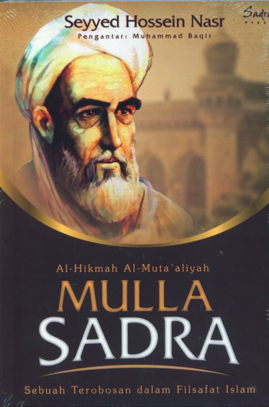 Cover Buku Al-Hikmah Al-Muta aliyah MULLA SADRA (Sebuah Terobosan dalam Filsafat Islam)