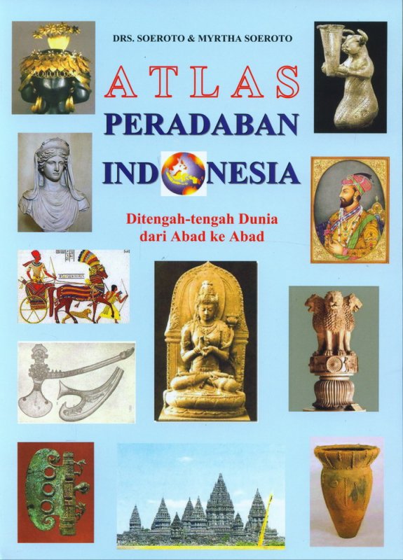 Cover Buku Atlas Peradaban Indonesia Ditengah-tengah Dunia dari Abad ke Abad 