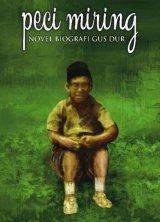 PECI MIRING: Novel Biografi Gus Dur