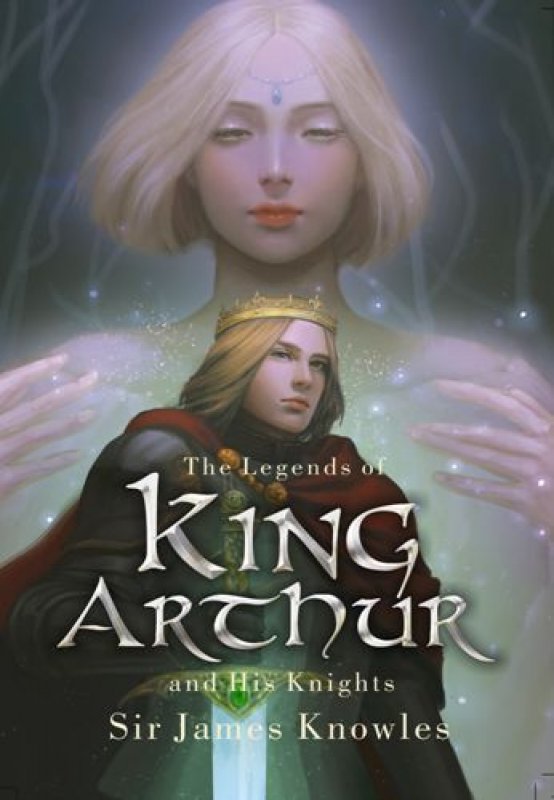 Cover Buku The Legends of King Arthur and His Knights
