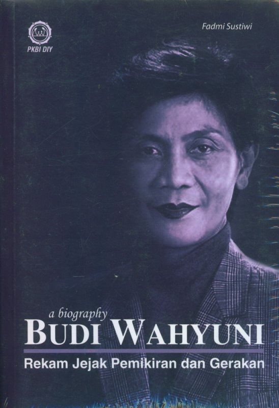 Cover Buku A Biography Budi Wahyuni Rekam Jejak Pemikiran dan Gerakan